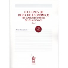 LECCIONES DE DERECHO ECONÓMICO - REGULACIÓN ECONÓMICA DE LOS MERCADOS - VOL. I